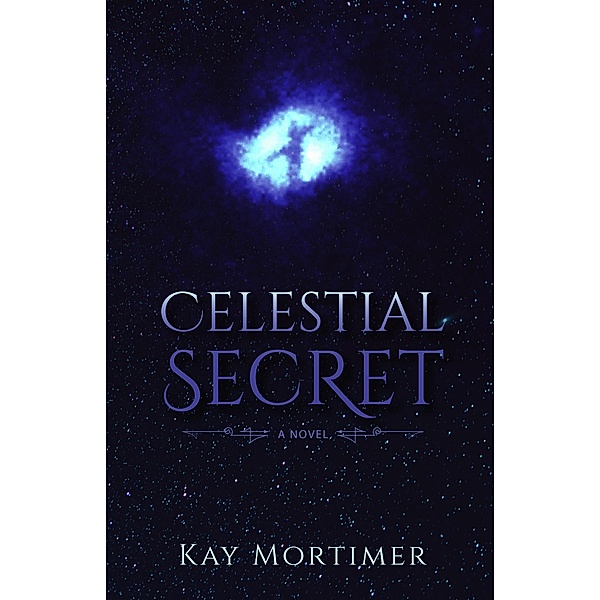 Celestial Secret: A Novel, Kay Mortimer