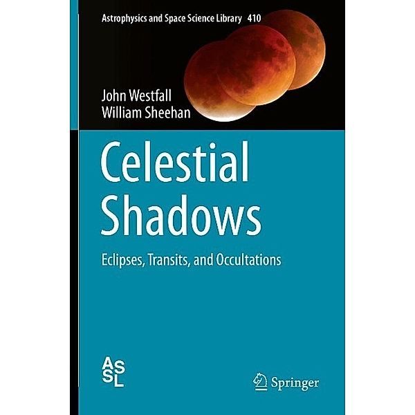 Celestial Shadows / Astrophysics and Space Science Library Bd.410, John Westfall, William Sheehan