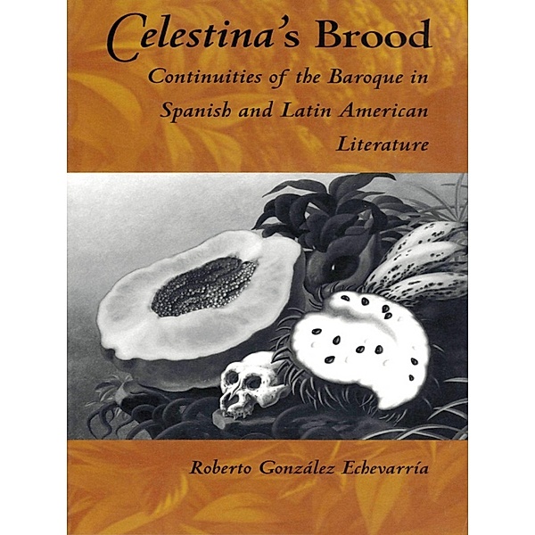 Celestina's Brood, Gonzalez Echevarria Roberto Gonzalez Echevarria