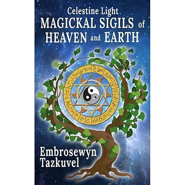 Celestine Light Magickal Sigils of Heaven and Earth, Embrosewyn Tazkuvel
