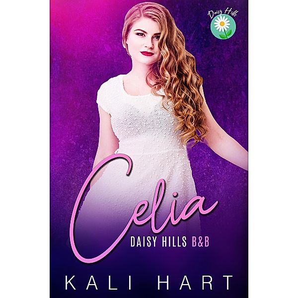 Celia (Daisy Hills B&B, #1) / Daisy Hills B&B, Kali Hart