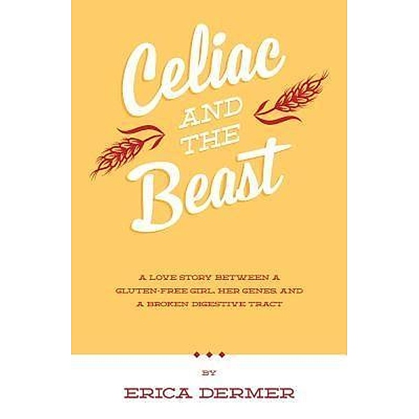 Celiac and the Beast, Erica Dermer