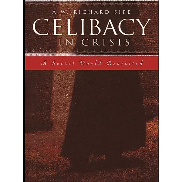 Celibacy in Crisis, A. W. Richard Sipe