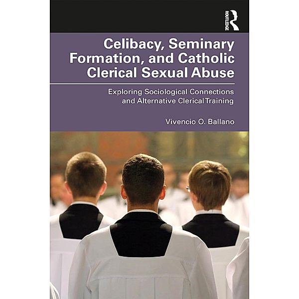 Celibacy, Seminary Formation, and Catholic Clerical Sexual Abuse, Vivencio O. Ballano
