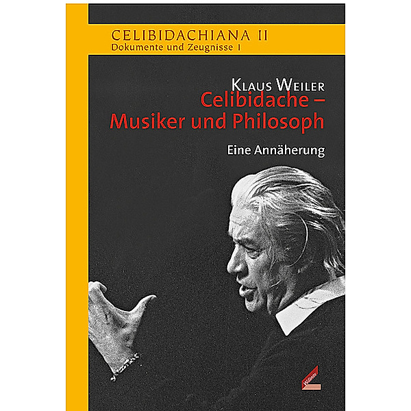 Celibidache - Musiker und Philosoph, Klaus Weiler