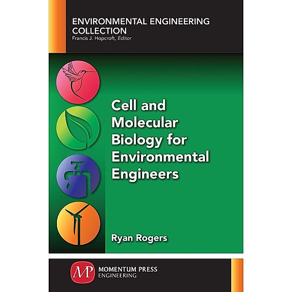 Cell and Molecular Biology for Environmental Engineers, Ryan Rogers