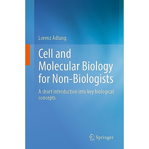 Cell and Molecular Biology for Non-Biologists, Lorenz Adlung