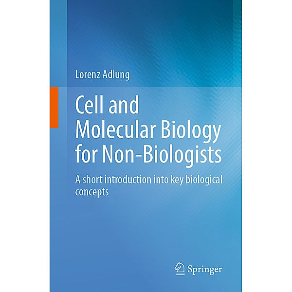 Cell and Molecular Biology for Non-Biologists, Lorenz Adlung