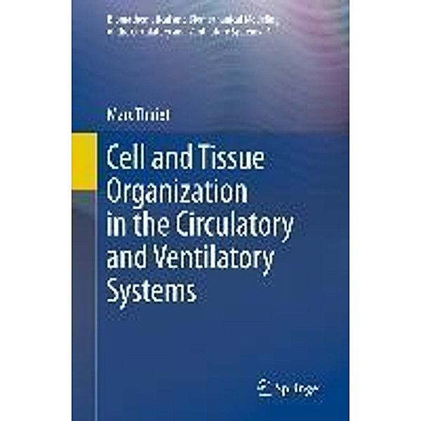 Cell and Tissue Organization in the Circulatory and Ventilatory Systems / Biomathematical and Biomechanical Modeling of the Circulatory and Ventilatory Systems Bd.1, Marc Thiriet