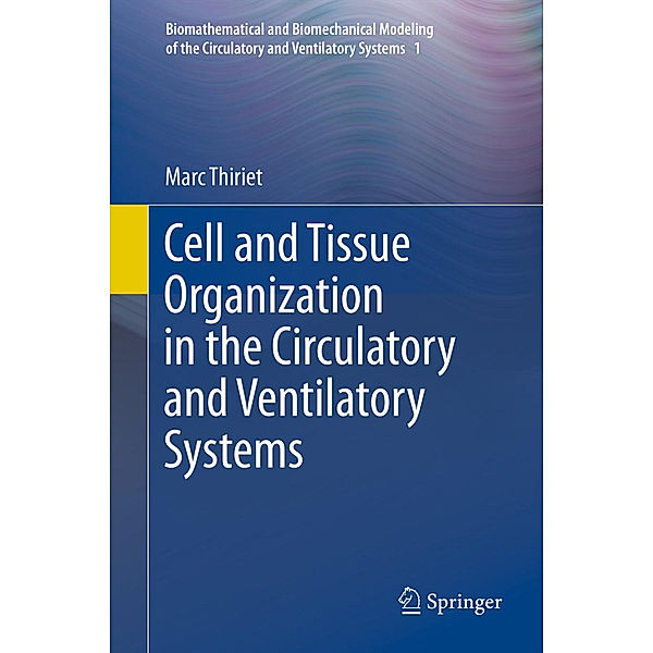 Cell and Tissue Organization in the Circulatory and Ventilatory Systems, Marc Thiriet
