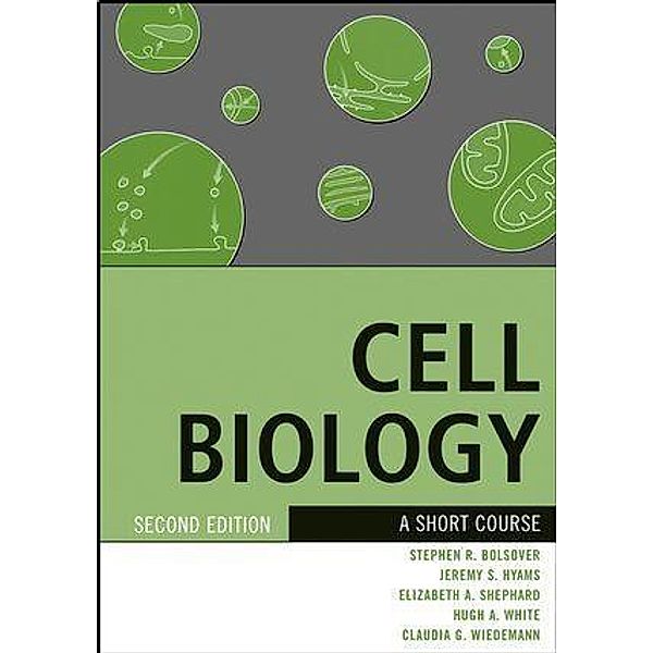 Cell Biology, Stephen R. Bolsover, Jeremy S. Hyams, Elizabeth A. Shephard, Hugh A. White, Claudia G. Wiedemann