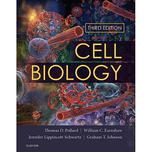 Cell Biology E-Book, Thomas D. Pollard, William C. Earnshaw, Jennifer Lippincott-Schwartz, Graham Johnson