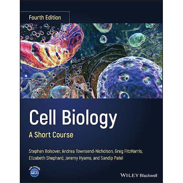 Cell Biology / Short Course, Stephen R. Bolsover, Andrea Townsend-Nicholson, Greg FitzHarris, Elizabeth A. Shephard, Jeremy S. Hyams, Sandip Patel