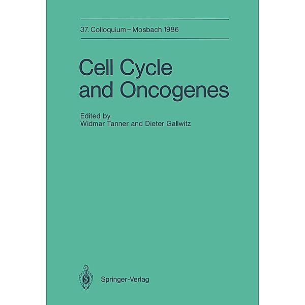Cell Cycle and Oncogenes / Colloquium der Gesellschaft für Biologische Chemie in Mosbach Baden Bd.37