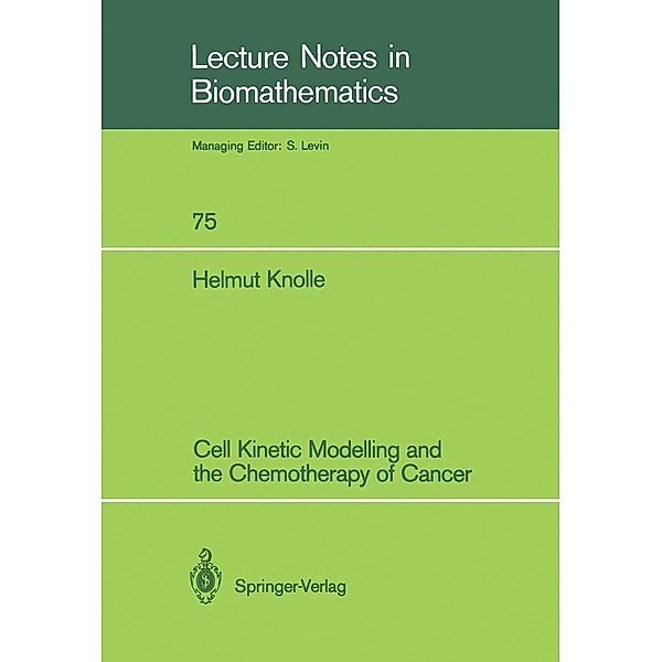 Cell Kinetic Modelling and the Chemotherapy of Cancer / Lecture Notes in Biomathematics Bd.75, Helmut Knolle
