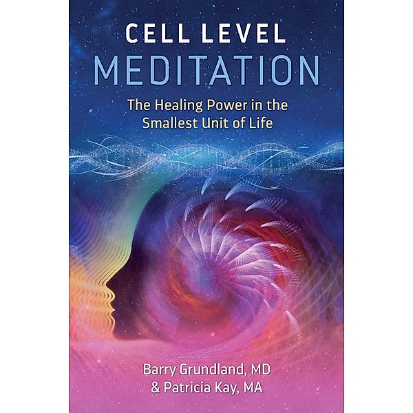 Cell Level Meditation, Barry Grundland, Patricia Kay