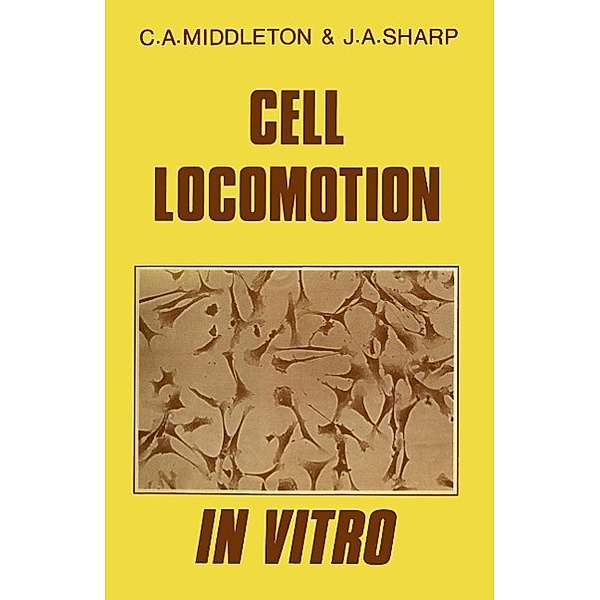Cell Locomotion in Vitro / Croom Helm Biology in Medicine Series, C. A. Middleton