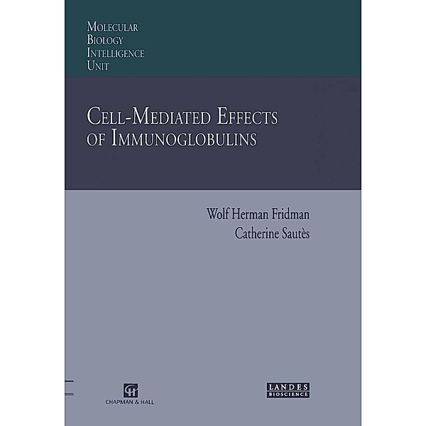 Cell-Mediated Effects of Immunoglobulins / Molecular Biology Intelligence Unit, Wolf H. Fridman