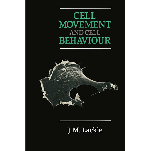 Cell Movement and Cell Behaviour, J. M. Lackie