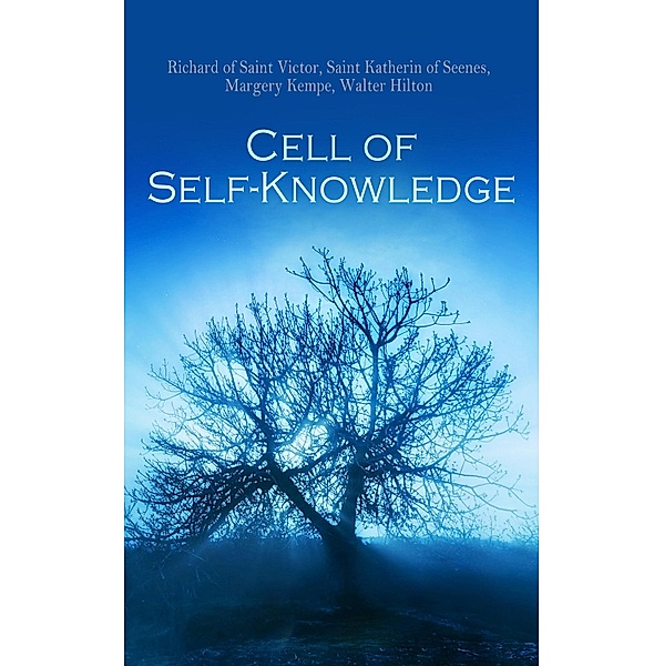 Cell of Self-Knowledge, Richard of Saint Victor, Saint Katherin of Seenes, Margery Kempe, Walter Hilton