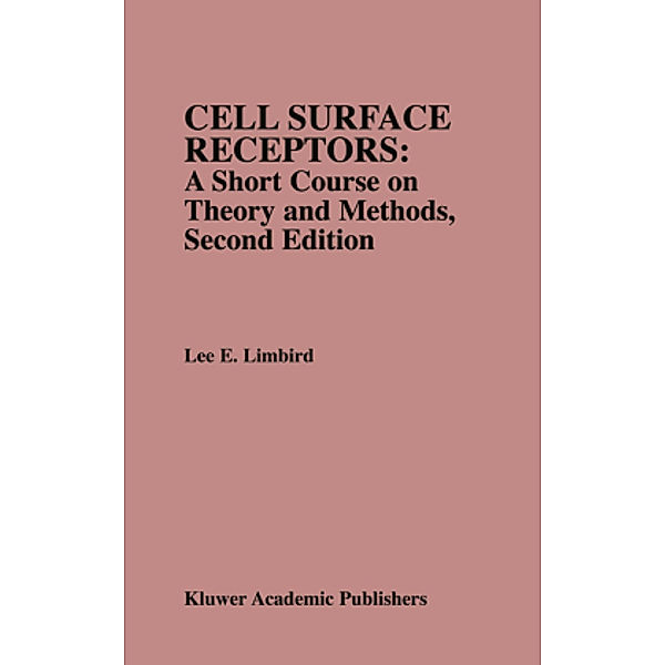 Cell Surface Receptors: A Short Course on Theory and Methods, Lee E. Limbird
