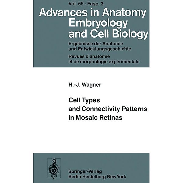 Cell Types and Connectivity Patterns in Mosaic Retinas / Advances in Anatomy, Embryology and Cell Biology Bd.55/3, Hans-Joachim Wagner