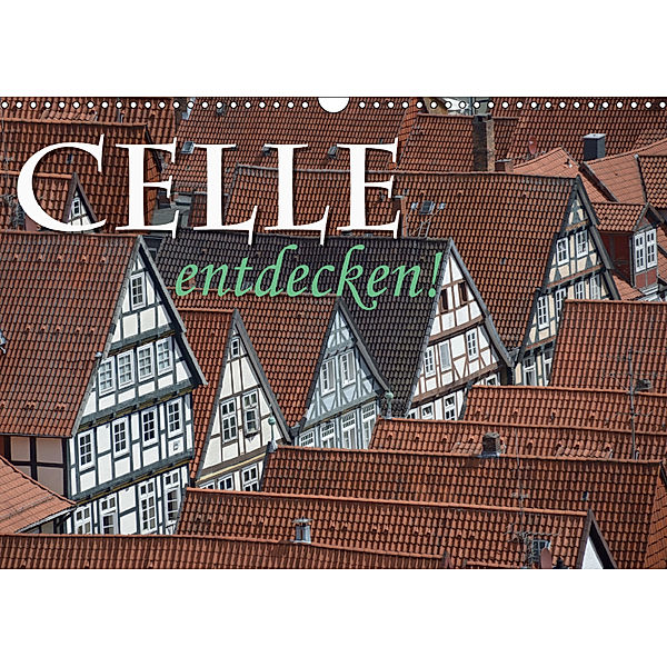 CELLE entdecken (Wandkalender 2019 DIN A3 quer), Hubertus Blume