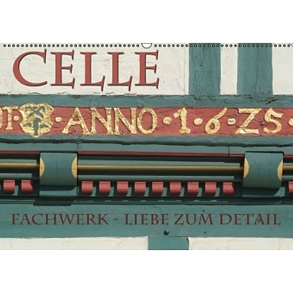 CELLE - Fachwerk - Liebe zum Detail (Wandkalender 2016 DIN A2 quer), Hubertus Blume