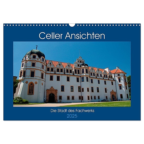 Celler Ansichten (Wandkalender 2025 DIN A3 quer), CALVENDO Monatskalender, Calvendo, Frauke Scholz