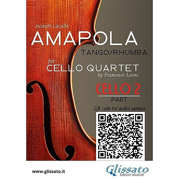 Cello 2 part of Amapola for Cello Quartet / Amapola - Cello Quartet Bd.2, Joseph Lacalle, a cura di Francesco Leone
