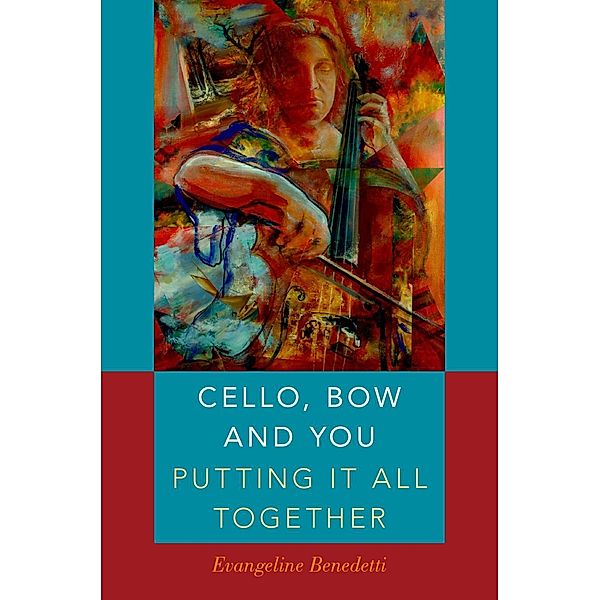 Cello, Bow and You: Putting it All Together, Evangeline Benedetti