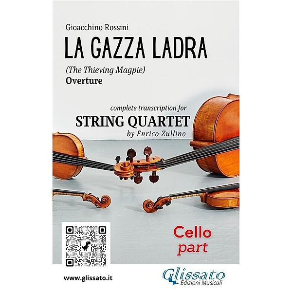 Cello part of La Gazza Ladra for String Quartet / La Gazza Ladra overture - String Quartet Bd.4, A Cura Di Enrico Zullino, Gioacchino Rossini
