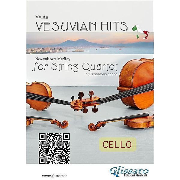 (Cello part) Vesuvian Hits for String Quartet / Vesuvian Hits - Medley for String Quartet Bd.4, Ernesto De Curtis, a cura di Francesco Leone, Edoardo Di Capua, Luigi Denza, Salvatore Gambardella