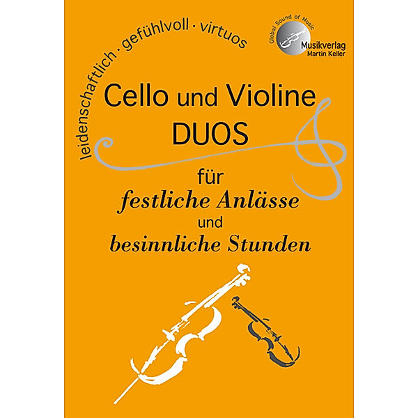 CELLO und VIOLINE, DUOS für festliche Anlässe und besinnliche Stunden, Martin Keller