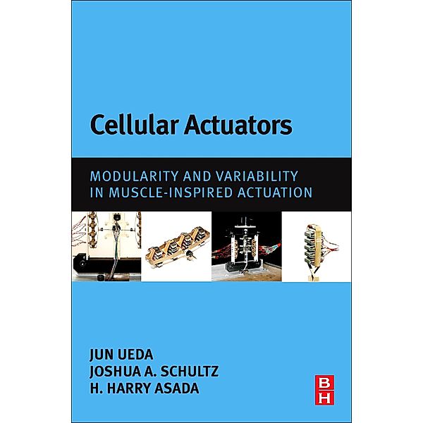 Cellular Actuators, Jun Ueda, Joshua A Schultz, Harry Asada