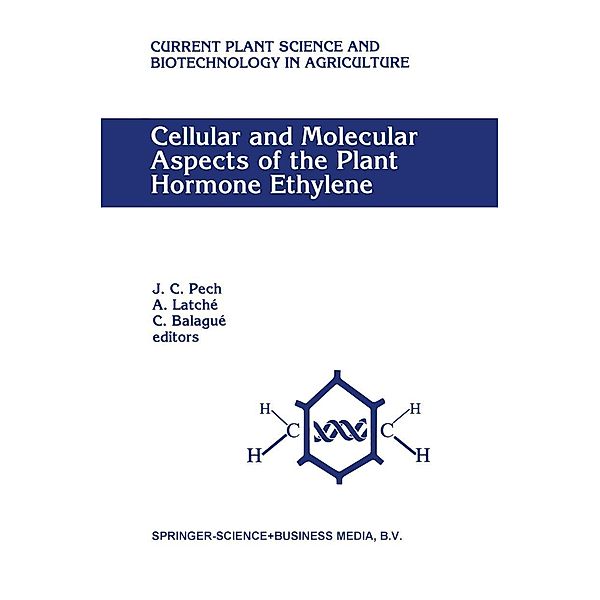Cellular and Molecular Aspects of the Plant Hormone Ethylene / Current Plant Science and Biotechnology in Agriculture Bd.16