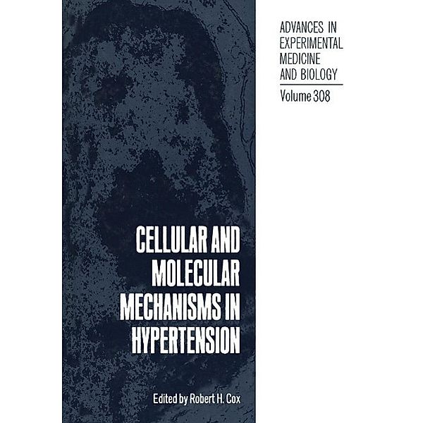 Cellular and Molecular Mechanisms in Hypertension / Advances in Experimental Medicine and Biology Bd.308