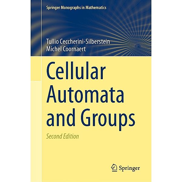 Cellular Automata and Groups / Springer Monographs in Mathematics, Tullio Ceccherini-Silberstein, Michel Coornaert