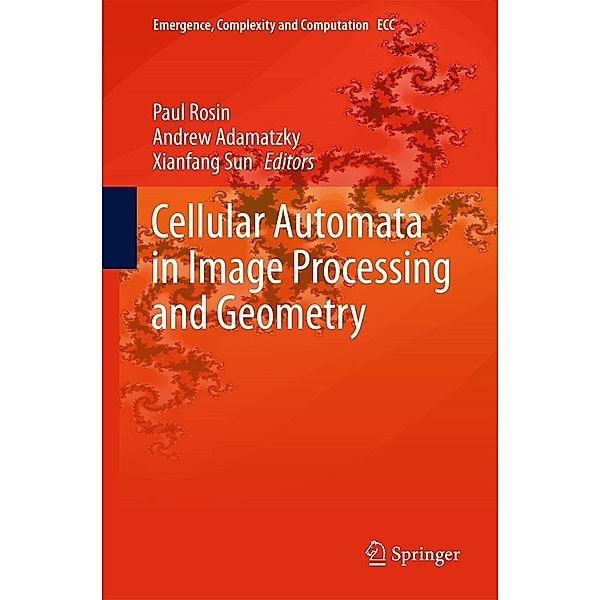 Cellular Automata in Image Processing and Geometry / Emergence, Complexity and Computation Bd.10