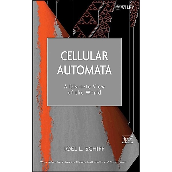 Cellular Automata / Wiley-Interscience Series in Discrete Mathematics and Optimization, Joel L. Schiff