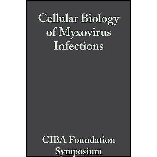 Cellular Biology of Myxovirus Infections / Novartis Foundation Symposium