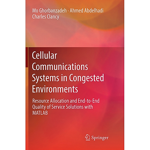 Cellular Communications Systems in Congested Environments, Mo Ghorbanzadeh, Ahmed Abdelhadi, Charles Clancy