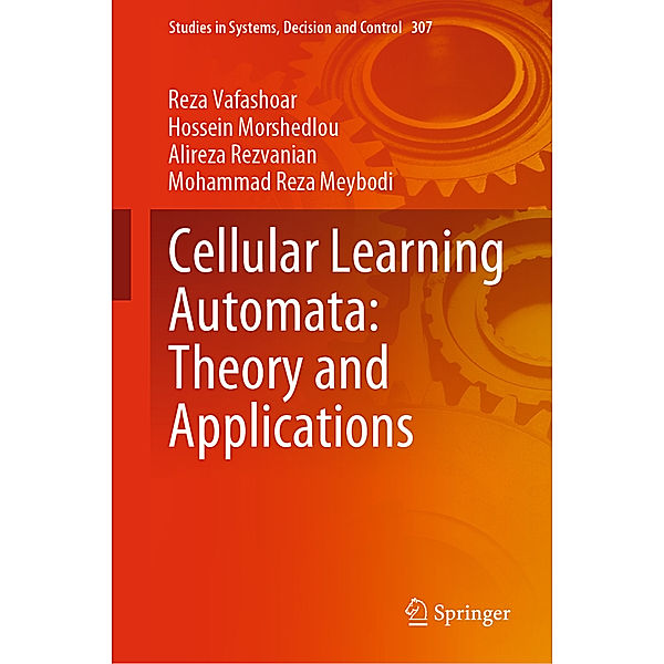 Cellular Learning Automata: Theory and Applications, Reza Vafashoar, Hossein Morshedlou, Alireza Rezvanian, Mohammad Reza Meybodi
