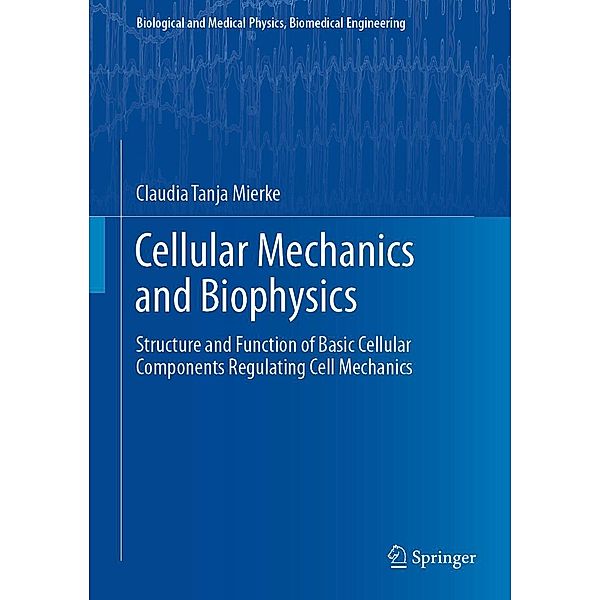 Cellular Mechanics and Biophysics / Biological and Medical Physics, Biomedical Engineering, Claudia Tanja Mierke