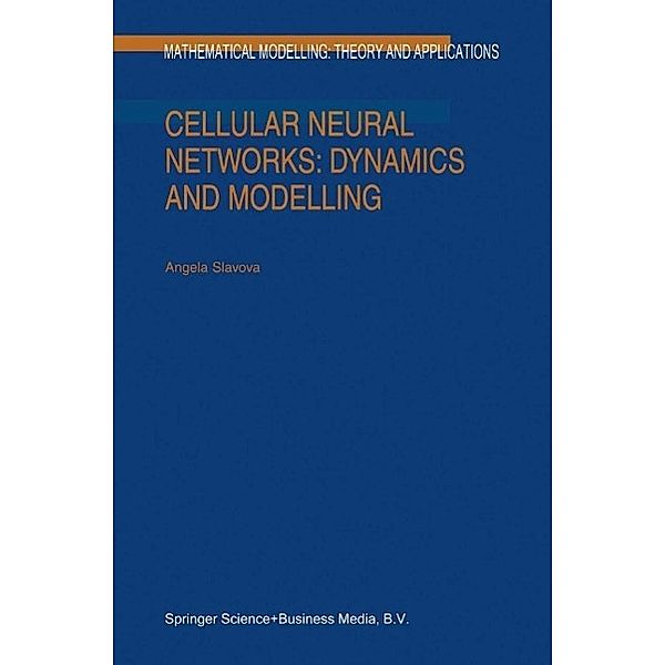 Cellular Neural Networks: Dynamics and Modelling / Mathematical Modelling: Theory and Applications Bd.16, A. Slavova