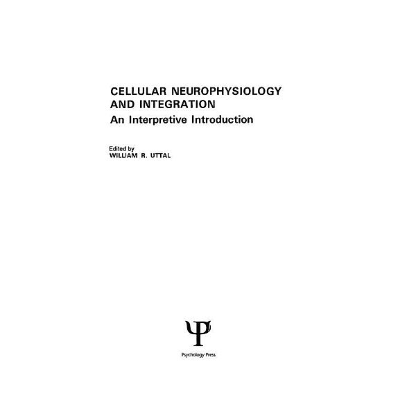 Cellular Neurophysiology and Integration, W. R. Uttal