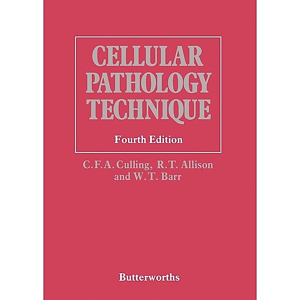 Cellular Pathology Technique, C. F. A. Culling, R. T. Allison, W. T. Barr