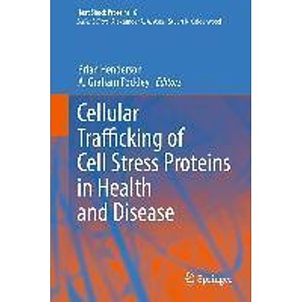 Cellular Trafficking of Cell Stress Proteins in Health and Disease / Heat Shock Proteins Bd.6