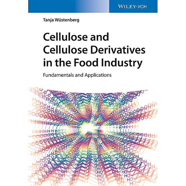 Cellulose and Cellulose Derivatives in the Food Industry, Tanja Wuestenberg