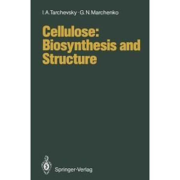 Cellulose: Biosynthesis and Structure / Heidelberger Lehrtexte Wirtschaftswissenschaften, I. A. Tarchevsky, G. N. Marchenko